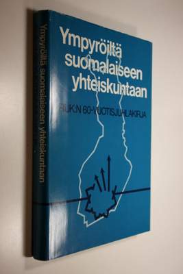 Ympyröiltä suomalaiseen yhteiskuntaan : RUK:n 60-vuotisju...