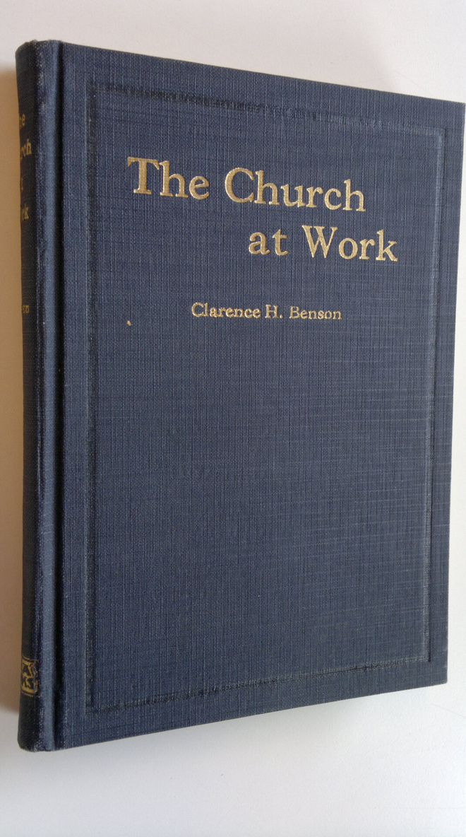 Clarence H. Benson : The Church at Work : Practical metho...