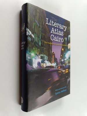 Samia Mehrez : The literary atlas of Cairo : one hundred ...