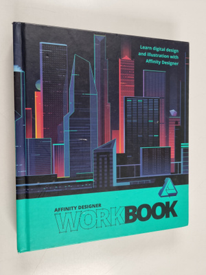 Affinity Designer workbook : learn digital design and ill...