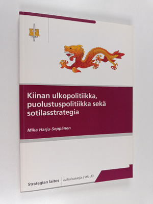 Mika Harju-Seppänen : Kiinan ulkopolitiikka, puolustuspol...