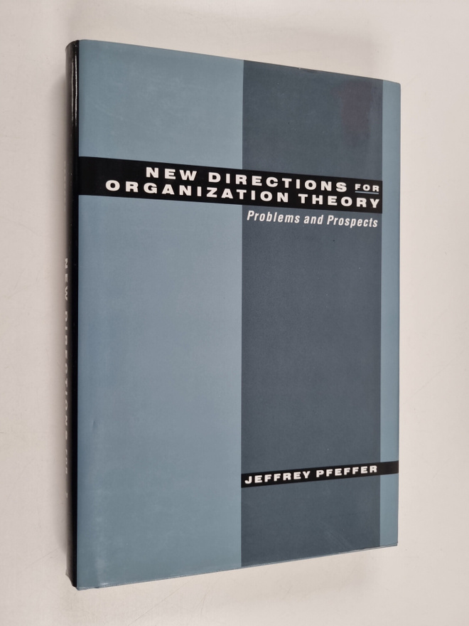 Jeffrey Pfeffer : New directions for organization theory ...