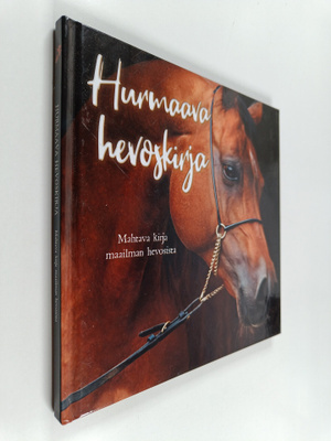 Hurmaava hevoskirja : Mahtava kirja maailman hevosista