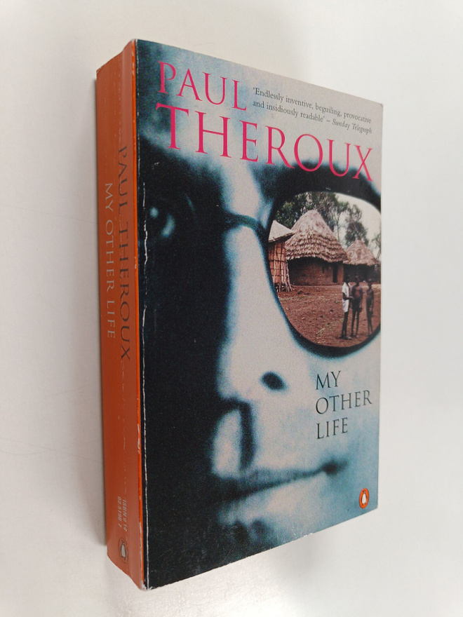 Paul Theroux : My Other Life : A Novel