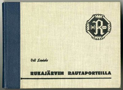 Veli Lumiala: Rukajärven rautaporteilla (1.p., sign.)