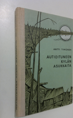 Antti Timonen : Autioituneen kylän asukkaita : 2-osainen ...