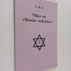 Väinö Valvanne : Mikä on elämän tarkoitus - pikkukuva 1