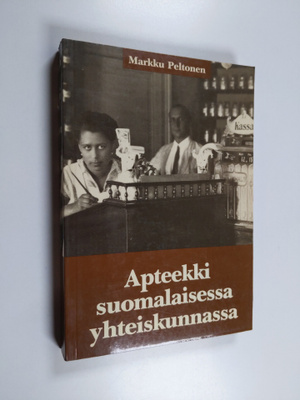 Markku Peltonen : Apteekki suomalaisessa yhteiskunnassa :...