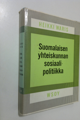 Heikki Waris : Suomalaisen yhteiskunnan sosiaalipolitiikk...