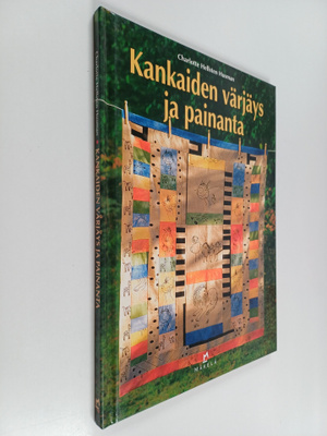 Charlotte Hellsten Husman : Kankaiden värjäys ja painanta