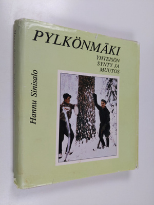 Hannu Sinisalo : Pylkönmäki : yhteisön synty ja kehitys