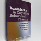 Roadblocks in cognitive-behavioral therapy : transforming... - pikkukuva 1