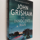 John Grisham : The innocent man : murder and injustice in... - pikkukuva 1