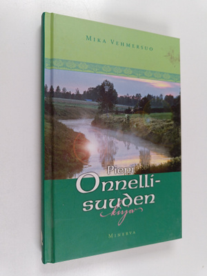 Mika Vehmersuo : Pieni onnellisuuden kirja