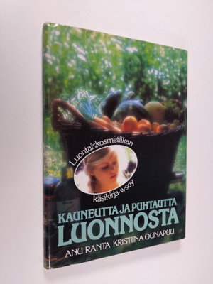 Anu Ranta : Kauneutta ja puhtautta luonnosta : luontaisko...