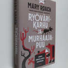 Mary Roach : Ryövärikarhu ja murhaajapuu : luonto ihmisen... - pikkukuva 1