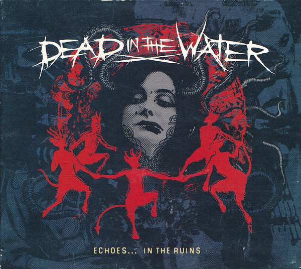 DEAD IN THE WATER : Echoes...in the ruins