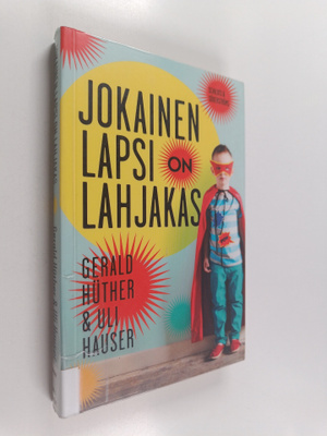 Gerald Huther ym. : Jokainen lapsi on lahjakas