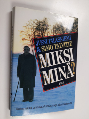 Simo Talvitie ym. : Miksi minä : kokemuksia uskosta, Juma...