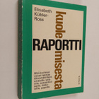 Elisabeth Kubler-Ross : Raportti kuolemisesta : Mitä kuol... - pikkukuva 1