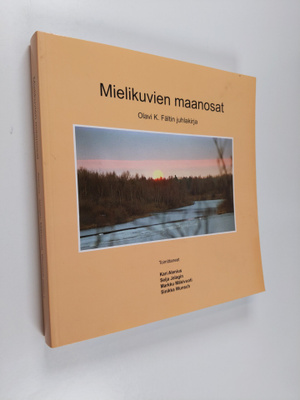 Mielikuvien maanosat : Olavi K. Fältin juhlakirja