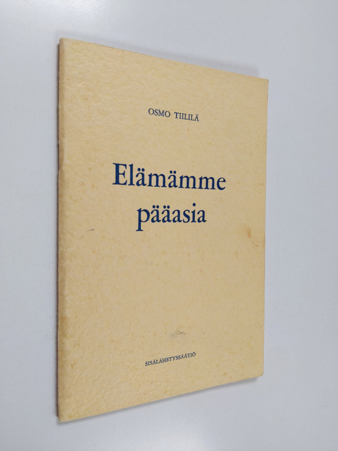 Osmo Tiililä : Elämämme pääasia : puhe Helsingin Messuhal...