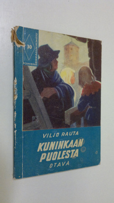 Viljo Rauta : Kuninkaan puolesta : historiallinen seikkai...