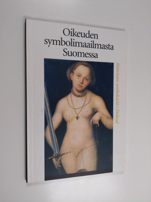 Oikeuden symbolimaailmasta Suomessa = Rättvisans symbolvä...