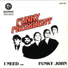 FUNKY PRESIDENT: I Need…. * Funky  John * FIN 1983 - pikkukuva 1