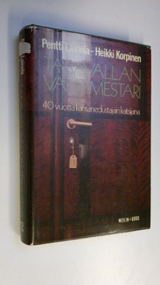 Pentti Lainela : Tasavallan vahtimestari : 40 vuotta kans...