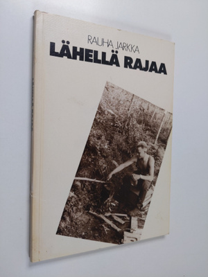 Rauha Jarkka : Lähellä rajaa (signeerattu, tekijän omiste)