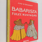 Jean de Brunhoff : Babarista tulee kuningas ; Babarin ilm... - pikkukuva 1