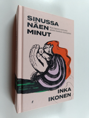 Inka Ikonen : Sinussa näen minut