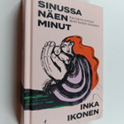 Inka Ikonen : Sinussa näen minut - pikkukuva 1