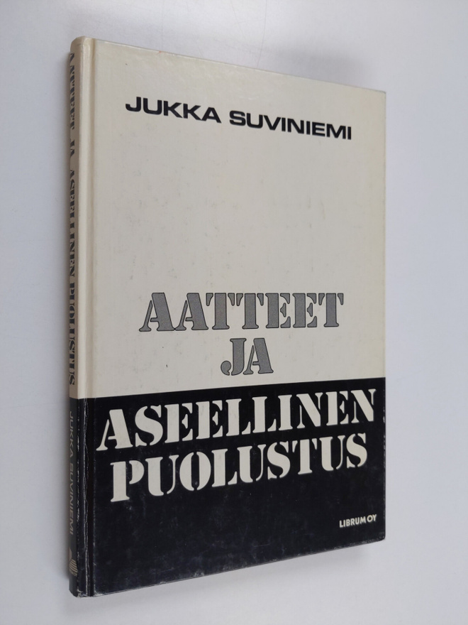 Jukka Suviniemi : Aatteet ja aseellinen puolustus : elety...