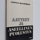 Jukka Suviniemi : Aatteet ja aseellinen puolustus : elety... - pikkukuva 1
