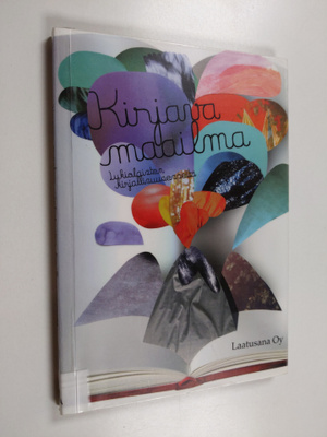 Kirjava maailma : lukiolaisten kirjallisuusesseitä - Luki...