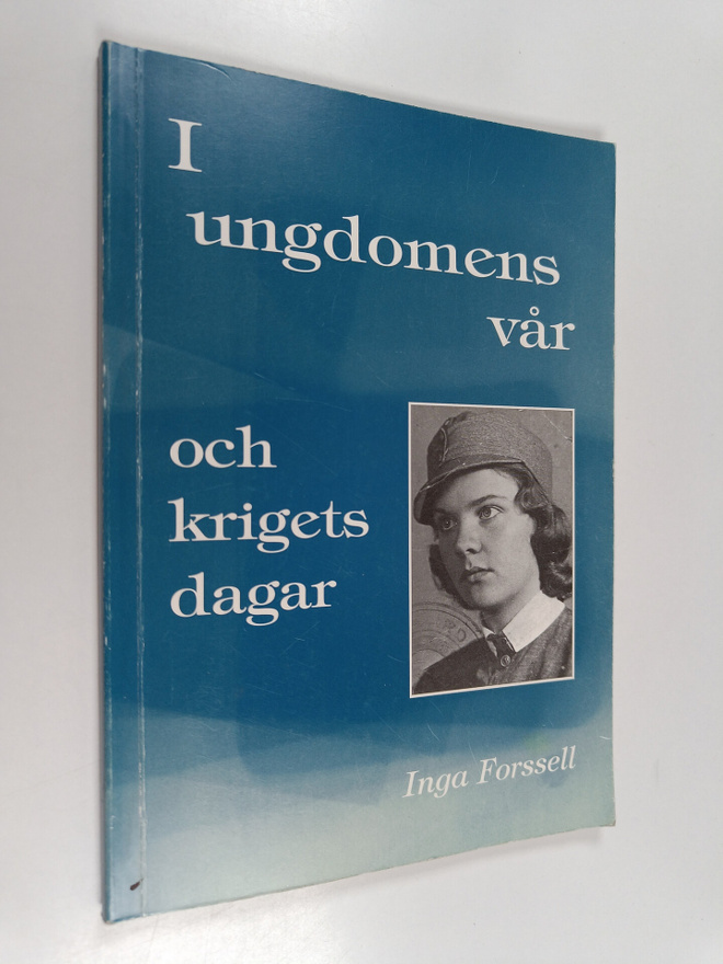 Inga Forssell : I ungdomens vår och krigets dagar