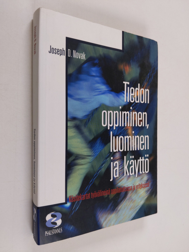 Joseph D. Novak : Tiedon oppiminen, luominen ja käyttö : ...