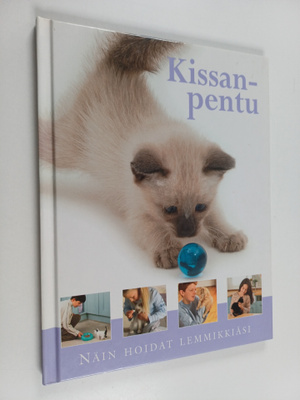 Kim Dennis-Bryan : Kissanpentu : näin hoidat lemmikkiäsi