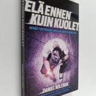 Daniel Kolenda : Elä ennen kuin kuolet : herää tuntemaan ... - pikkukuva 1