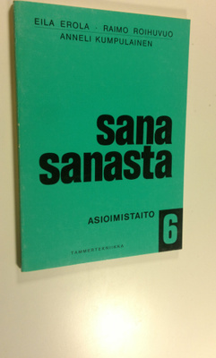 Eila ym. (laat.) Erola : Sana sanasta 6 osa, Asioimistaito