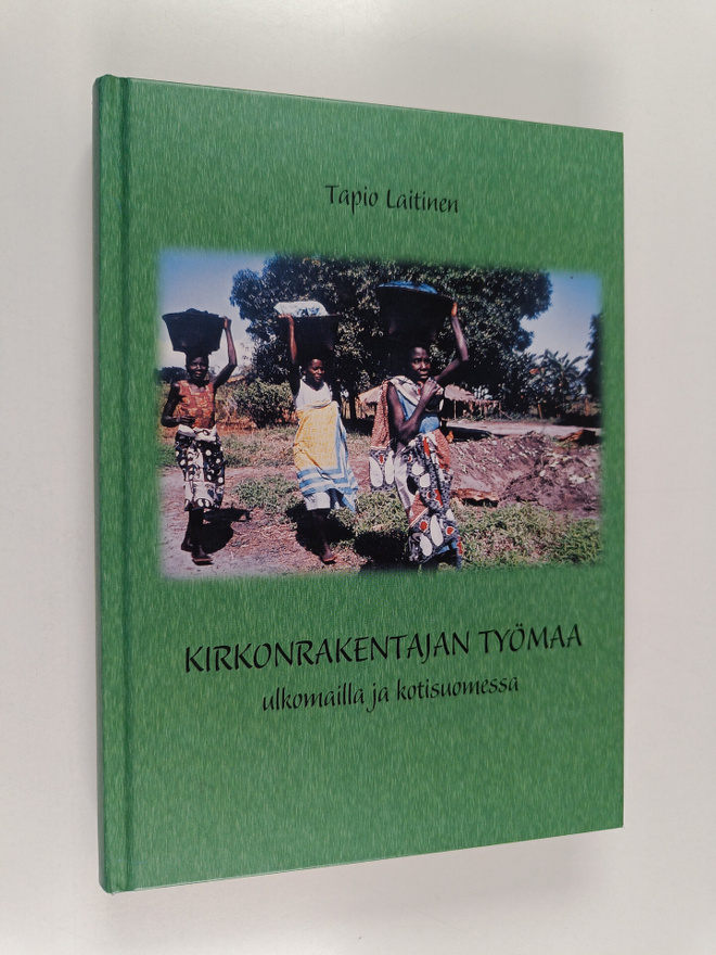 Tapio Laitinen : Kirkonrakentajan työmaa : ulkomailla ja ...