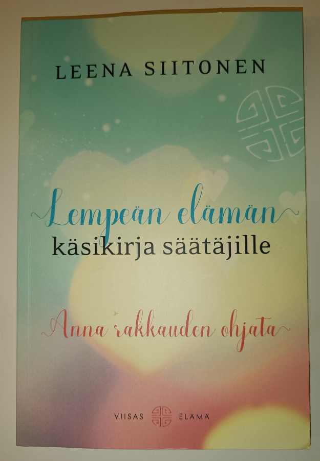 Leena Siitonen: Lempeän elämän käsikirja säätäjille
