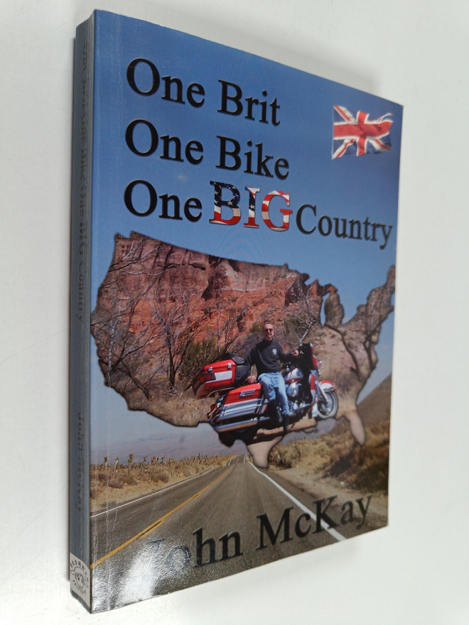 John McKay : One Brit, One Bike, One Big Country, Or, How...