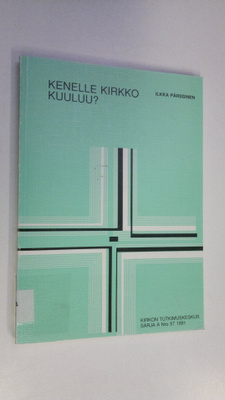 Ilkka Pärssinen : Kenelle kirkko kuuluu : teologisia viri...