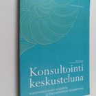 Prosessi konsultointi keskusteluna : vuorovaikutuksen viv... - pikkukuva 1
