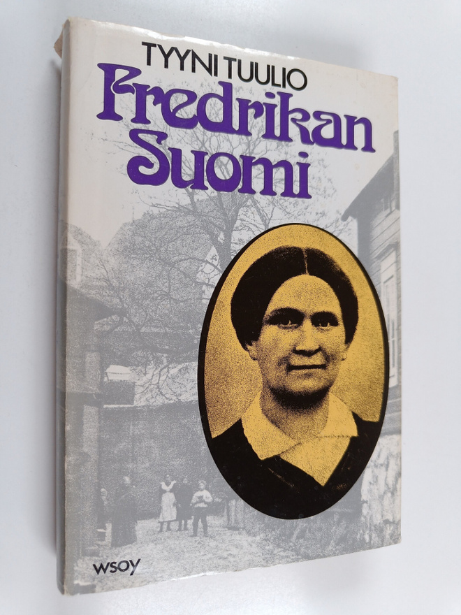 Tyyni Tuulio : Fredrikan Suomi : esseitä viime vuosisadan...