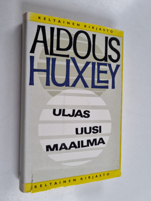 Aldous Huxley : Uljas uusi maailma