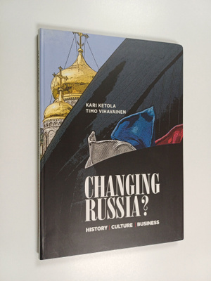 Timo Vihavainen ym. : Changing Russia? : history, culture...